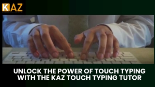 Unlock the Power of Touch Typing with the KAZ Touch Typing Tutor