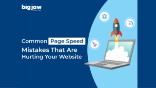 Common Page Speed Mistakes That Are Hurting Your Website
