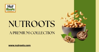 Nutroots: A Premium Collection of Dry Fruits With Purity.
