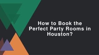 How to Book the Perfect Party Rooms in Houston