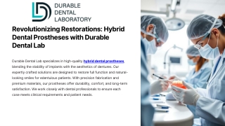 Revolutionizing Restorations Hybrid Dental Prostheses with Durable Dental Lab