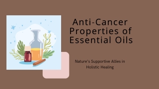 Anti-Cancer Properties of Essential Oils