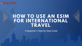 How to Use an eSIM for International Travel – Step-by-Step Guide for Beginners