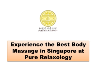 Experience the Best Body Massage in Singapore at Pure Relaxology