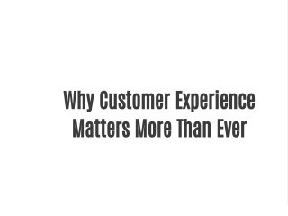 Why Customer Experience Matters More Than Ever