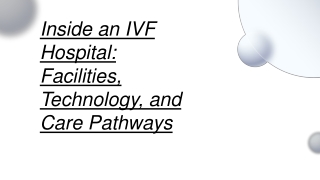 Inside an IVF Hospital: Facilities, Technology, and Care Pathways