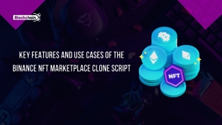 Key Features and Use Cases of the Binance NFT Marketplace Clone Script ppt