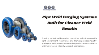 Pipe Weld Purging Systems Built for Cleaner Weld Results