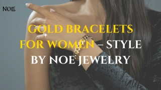 Gold Bracelets for Women – Style by NOE Jewelry