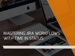 Mastering Jira Workflows with Time in Status