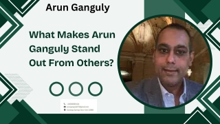 What Makes Arun Ganguly Stand Out From Others?