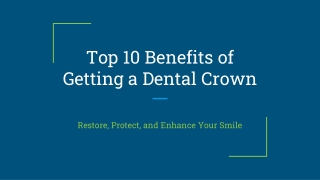 Top 10 Benefits of Getting a Dental Crown