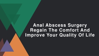 Anal Abscess Surgery Regain The Comfort And Improve Your Quality Of Life