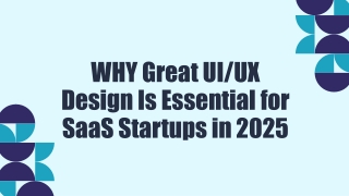 Why Great UIUX Design Is Essential for SaaS Startups in 2025