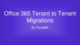 CloudBik's Office 365 Tenant to Tenant Migration