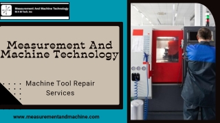 Machine Tool Repair Services by Measurement And Machine Technology