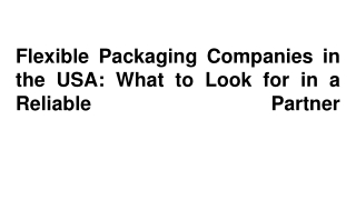 Flexible Packaging Companies in the USA_ What to Look for in a Reliable Partner