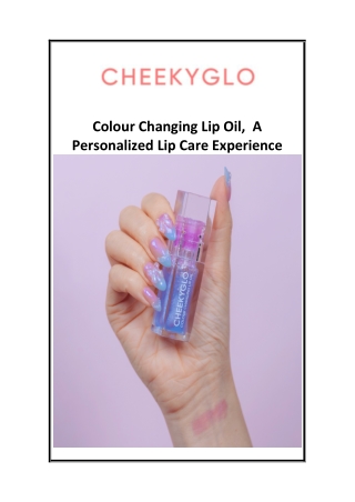 Colour Changing Lip Oil,  A Personalized Lip Care Experience