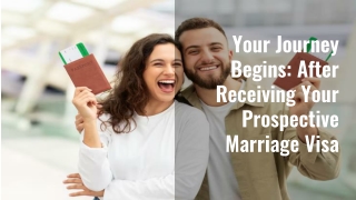 Your Journey Begins: After Receiving Your Prospective Marriage Visa