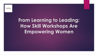 From Learning to Leading How Skill Workshops Are Empowering Women