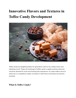 Innovative Flavors and Textures in Toffee Candy Development
