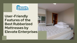 User-Friendly Features of the Best Rubberized Mattresses by Elevate Enterprises