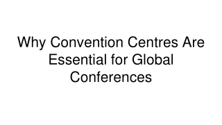 Why Convention Centres Are Essential for Global Conferences