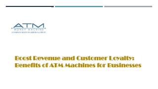 Boost Revenue and Customer Loyalty: Benefits of ATM Machines for Businesses