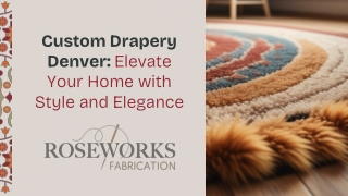 Custom Drapery Denver Elevate Your Home with Style