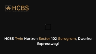 HCBS Twin Horizon, Sector 102, Dwarka Expressway