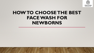 How to Choose the Best Face Wash for Newborns