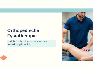Inzicht in de rol en voordelen van fysiotherapie in Ede