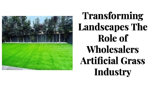 Transforming Landscapes The Role of Wholesalers Artificial Grass Industry