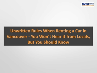Unwritten Rules When Renting a Car in Vancouver - You Won’t Hear it from Locals, But You Should Know