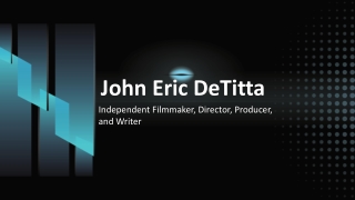 John Eric DeTitta - A Determined Achiever From New York