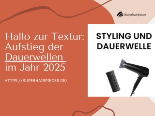 Hallo zur Textur Der Aufstieg der Dauerwellen  im Jahr 2025