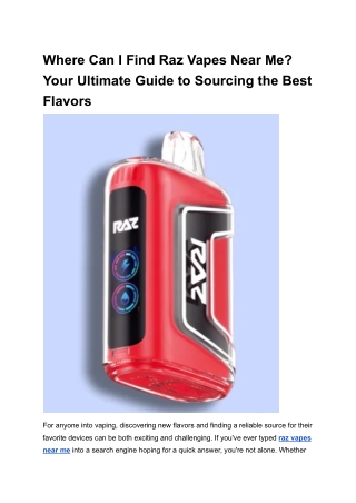 Where Can I Find Raz Vapes Near Me_ Your Ultimate Guide to Sourcing the Best Flavors
