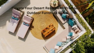 Elevate Your Desert Resort with Premium Outdoor Furniture KSA