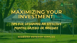 Maximizing Your Investment Tips for Designing an Effective Printed Gazebo or Marquee