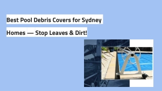Best Pool Debris Covers for Sydney Homes — Stop Leaves & Dirt!