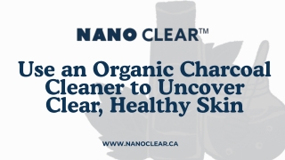 Use an Organic Charcoal Cleaner to Uncover Clear, Healthy Skin