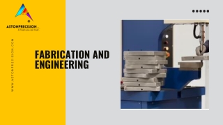 Fabrication and Engineering