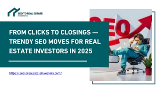 From Clicks to Closings — Trendy SEO Moves for Real Estate Investors in 2025