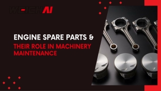 Engine Spare Parts & Their Role in Machinery Maintenance
