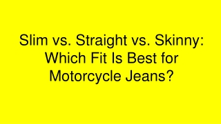 Slim vs. Straight vs. Skinny: Which Fit Is Best for Motorcycle Jeans?