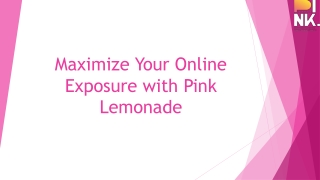 Maximize Your Online Exposure with Pink Lemonade