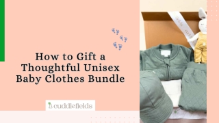 How to Gift a Thoughtful Unisex Baby Clothes Bundle