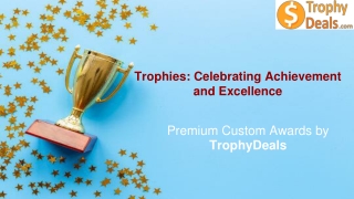 Trophies for Every Triumph: Discover the TrophyDeals Difference