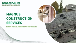 Magnus Construction Drywall Services You Can Trust and Feel Good About
