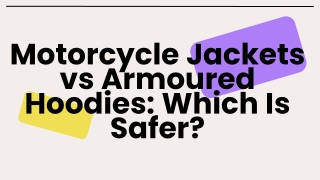 Motorcycle Jackets vs Armoured Hoodies: Which Is Safer?